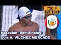 PERU Luis Alexander VILCHEZ MERCADO Semifinal Natacion Masculino Juegos Panamericanos Lima 2019