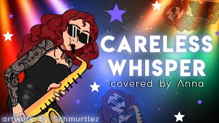 Careless Whisper (Acoustic Ver.) 【Covered By Anna】