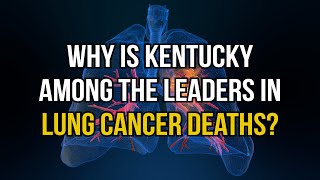 Why is Kentucky among the leaders in lung cancer deaths?