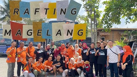 RAFTING MAGELANG SUNGAI ELO BERSAMA HUUMPEG RSUD KENDAL
