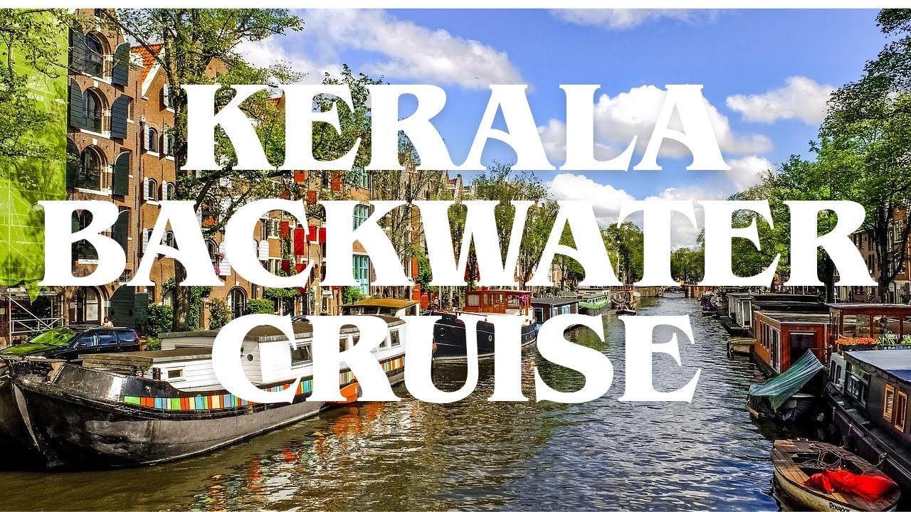 “Kerala Backwater Cruise | The Most Relaxing Travel Experience Ever”
