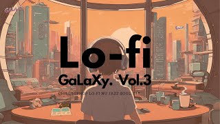 Lofi Hip Hop Beats for Chilling & Studying Vol.3 | GaLaXy GiRL