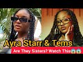 Ayra Starr & Tems Are They Sisters? Half Sister, Twin Sisters | Watch This😱
