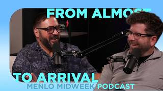 Baptism Weekend | From Almost To Arrival | Menlo Midweek Podcast