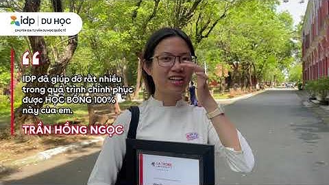 Săn học bổng 100% tại Đại học La Trobe cùng Trần Hồng Ngọc | IDP Education