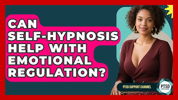 Can Self-Hypnosis Help With Emotional Regulation? - PTSD Support Channel