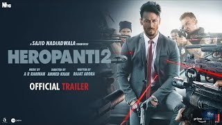 Heropanti 2 - Official Trailer | Tiger S Tara S Nawazuddin | Sajid Nadiadwala |Ahmed Khan