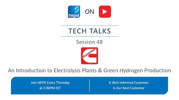 NEPSI Tech Talk Session 48: An Introduction to Electrolysis Plants and Green Hydrogen Production