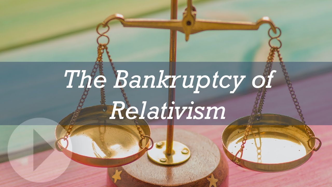 The Bankruptcy of Relativism - Greg Koukl