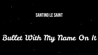 Santino Le Saint - Bullet With My Name On It