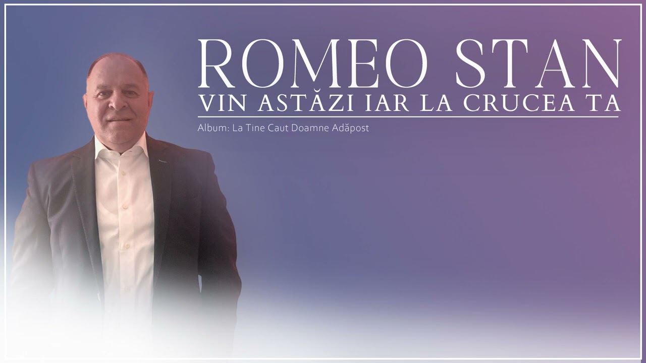 Romeo Stan - Vin Astăzi Iar La Crucea Ta. (2025)