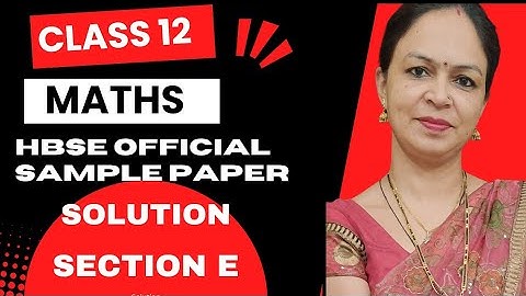 Maths Sample Ques. Paper Solution | Class 12 | Section E | By Pooja Sharma | HBSE