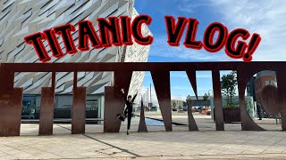 TITANIC MUSEUM VLOG!