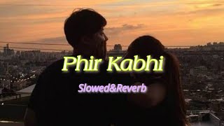 Phir kabhi (Solved & Reverb) Song