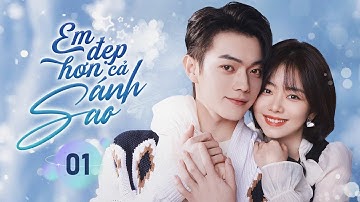 Phim Ngôn Tình Siêu Hot 2025 | EM ĐẸP HƠN CẢ ÁNH SAO - Tập 01 | Đàm Tùng Vận, Hứa Khải