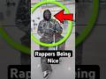 When Rappers Are Nice 😃