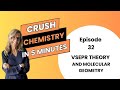 VSEPR theory and molecular geometry- Episode 32 of Crush Chem in 5 minutes
