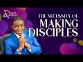 The necessity of making disciples  bishop david abioye