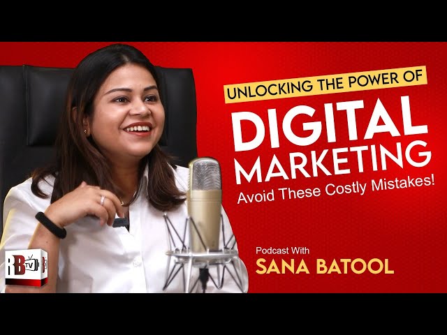 What's Missing in Pakistan's Digital Marketing Scene? | Podcast with Ms. Sana Batool class=