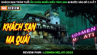 [Review Phim] Khách Sạn Trăm Tuổi Ẩn Chứa Nhiều Điều Tâm Linh Ai Bước Vào Sẽ C.h.ế.t