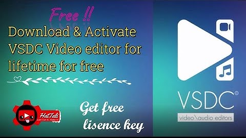 DOWNLOAD & ACTIVATE "VSDC FREE VIDEO EDITOR" | NO CRACK IS REQUIRED । Hattali