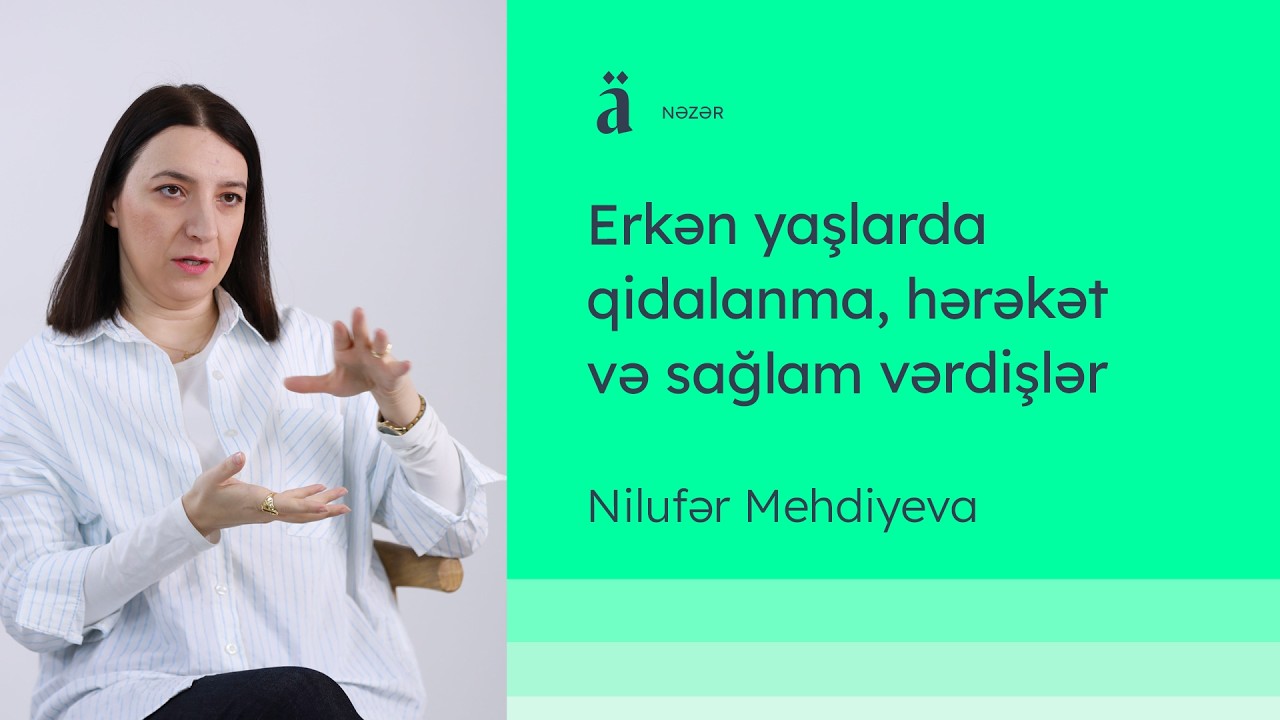 Erkən yaşlarda qidalanma, hərəkət və sağlam vərdişlər | Nilufər Mehdiyeva