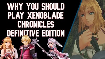Why You Should Play Xenoblade Chronicles Definitive Edition