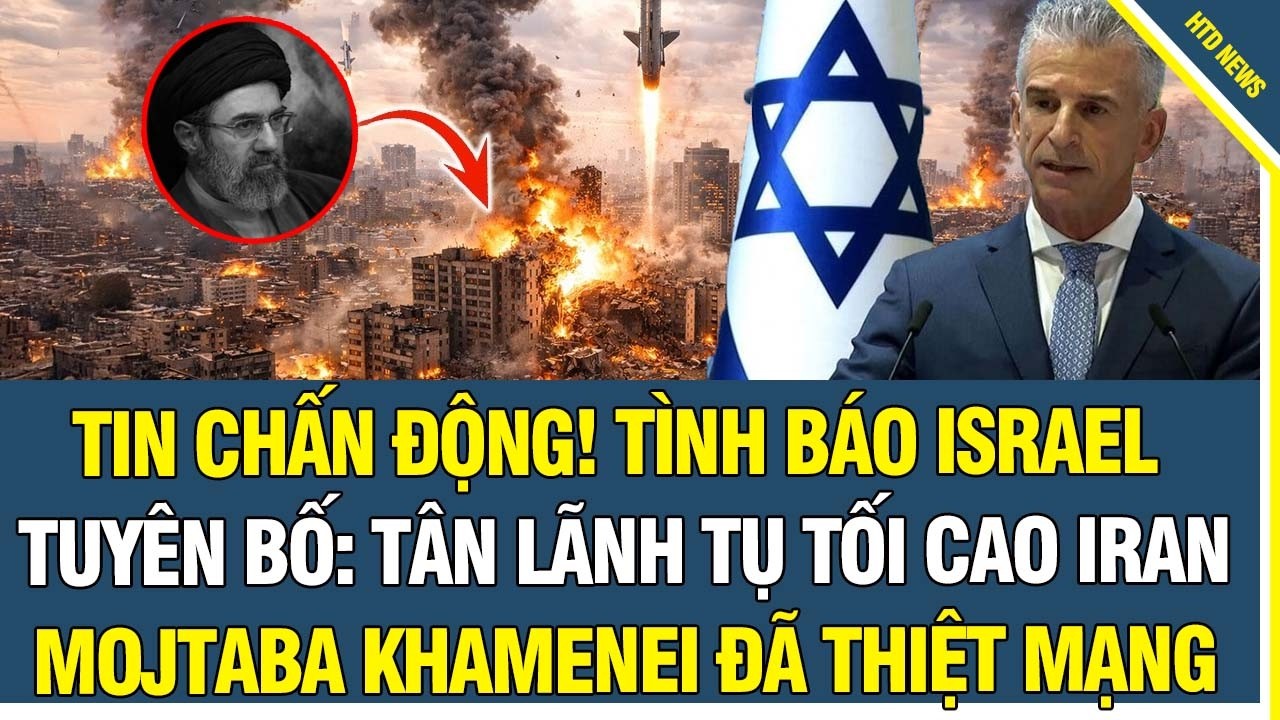 Tin chấn động: Tình báo Israel tuyên bố tân Lãnh Tụ Tối Cao Iran Mojtaba Khamenei đã thiệt m.ạ.n.g