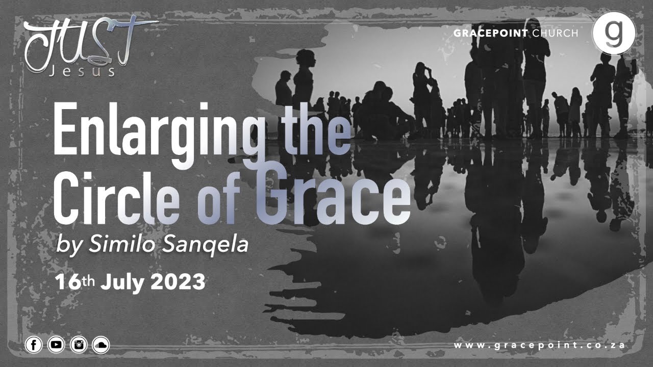 enlarging-the-circle-of-grace-by-similo-sanqela-8-15am-youtube
