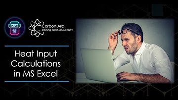 How to Use MS Excel to Calculate Arc Energy and Heat Inputs