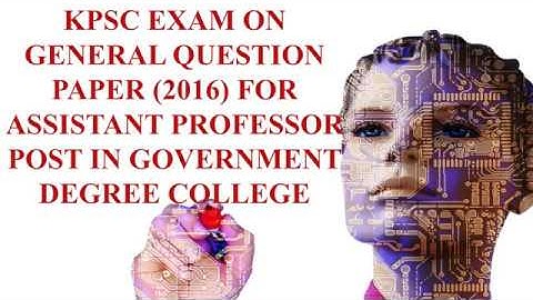 KPSC EXAM ON GENERAL PAPER (2016) FOR ASSISTANT PROFESSOR POST