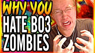 WHY YOU HATE BLACK OPS 3 ZOMBIES!