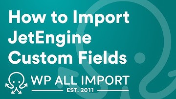 How to Import JetEngine Custom Fields