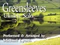 Greensleeves  ukulele solo arrangement by michael lynch