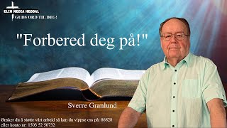 Guds ord til deg167 "Forbered deg på!" (Sverre Granlund)