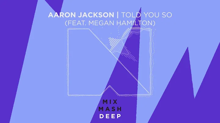 Aaron Jackson - Told You So (feat. Megan Hamilton)