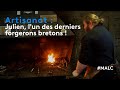 Artisanat : Julien, l'un des derniers forgerons bretons !
