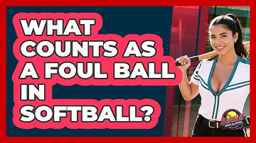 What Counts As A Foul Ball In Softball? - Softball Basics and Beyond