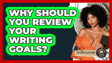 Why Should You Review Your Writing Goals? - The Storytellers Room