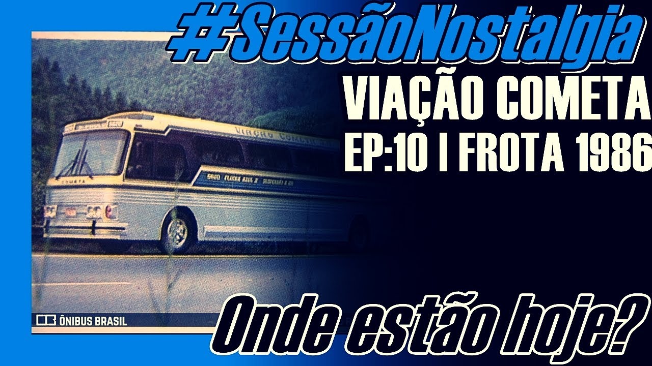 #SessãoNostalgia | VIAÇÃO COMETA | EP:10 | FROTA: 1986