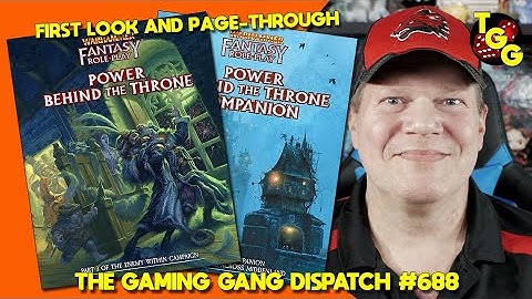 First Look at WFRP Power Behind the Throne on The Gaming Gang Dispatch Ep 688