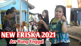 BUNG ENGGAL Papa Era NEW FRISKA MUSIC TERBARU 2021
