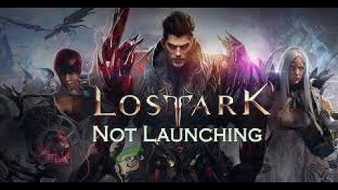 How to Fix Lost Ark not Starting Launching problem on Windows 10