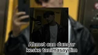 Ahmet Can Dündar - Keşke Tanimasaydim
