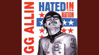 Video thumbnail of "GG Allin - You Hate Me 7 I Hate You"