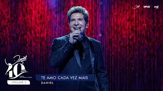 Miniatura de vídeo de "Te Amo Cada Vez Mais - Ao Vivo - Daniel | DVD Daniel 40 Anos"