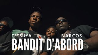 TETSUYA - BANDIT D’ABORD (feat. NARCOS) [Visuel Officiel]