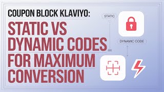 Coupon Block Klaviyo: Static vs Dynamic Codes for Maximum Conversion