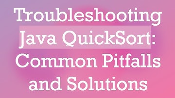 Troubleshooting Java QuickSort: Common Pitfalls and Solutions