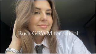 I WOKE UP LATE FOR SCHOOL | RUSH GRWM